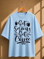 Coffee Quotes Printed Oversized Unisex Tee